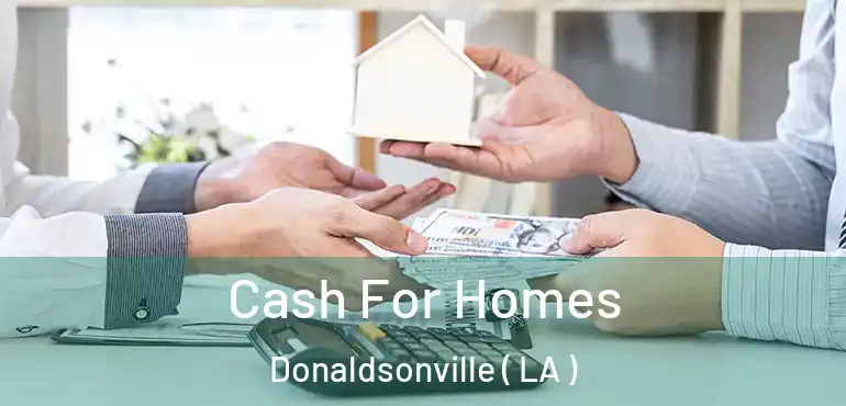  Cash For Homes Donaldsonville ( LA )