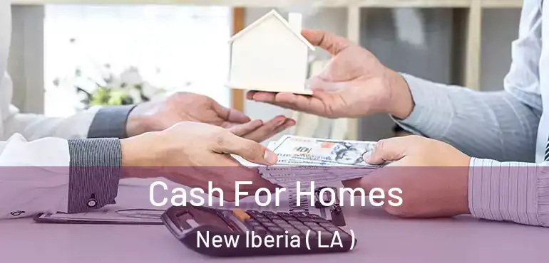  Cash For Homes New Iberia ( LA )