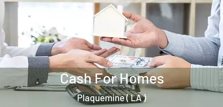  Cash For Homes Plaquemine ( LA )