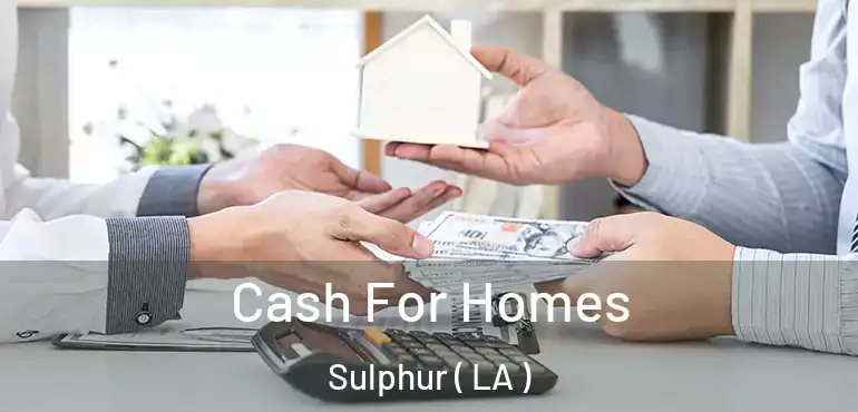  Cash For Homes Sulphur ( LA )