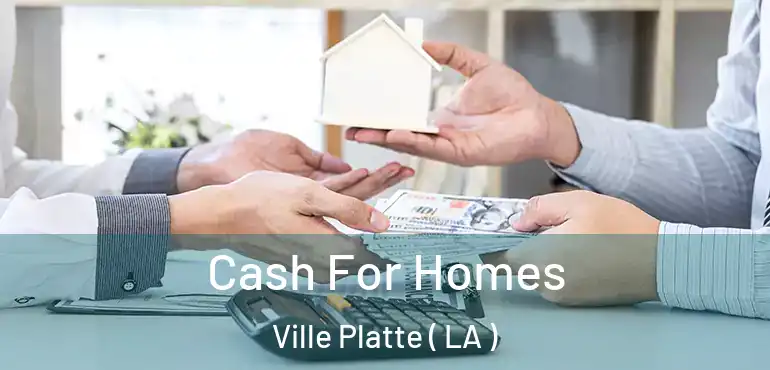  Cash For Homes Ville Platte ( LA )