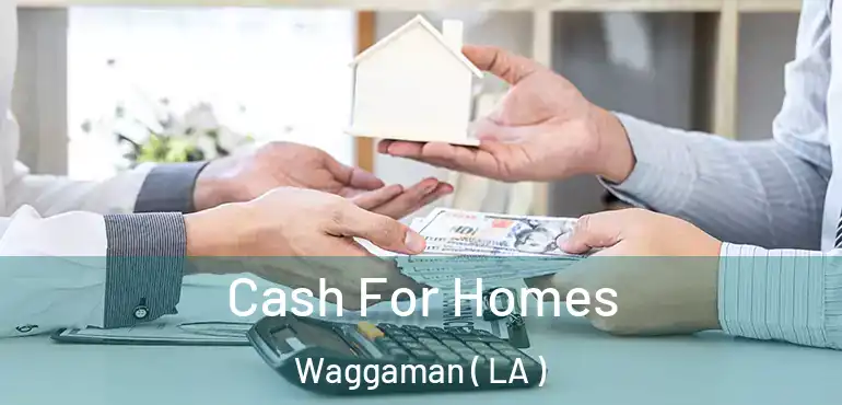 Cash For Homes Waggaman ( LA )