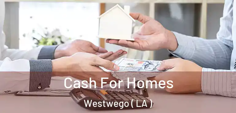  Cash For Homes Westwego ( LA )