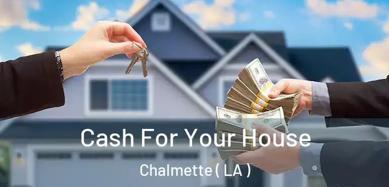  Cash For Your House Chalmette ( LA )