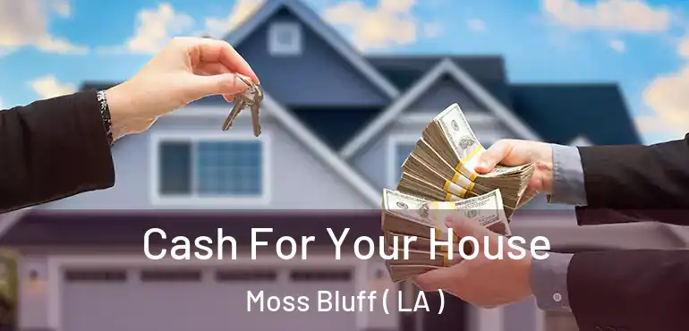  Cash For Your House Moss Bluff ( LA )