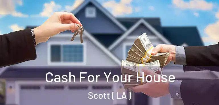  Cash For Your House Scott ( LA )