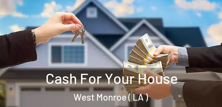  Cash For Your House West Monroe ( LA )
