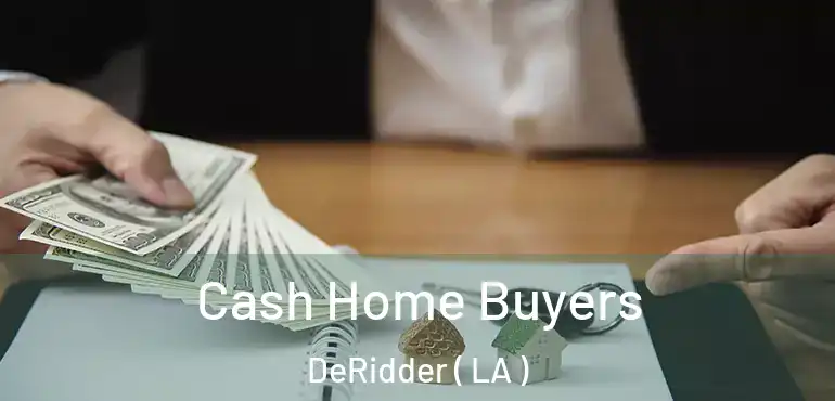  Cash Home Buyers DeRidder ( LA )