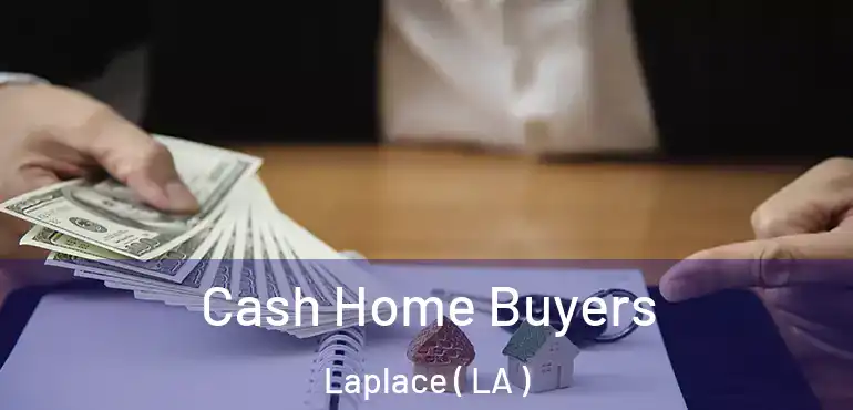  Cash Home Buyers Laplace ( LA )