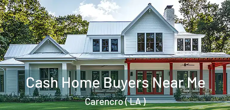  Cash Home Buyers Near Me Carencro ( LA )