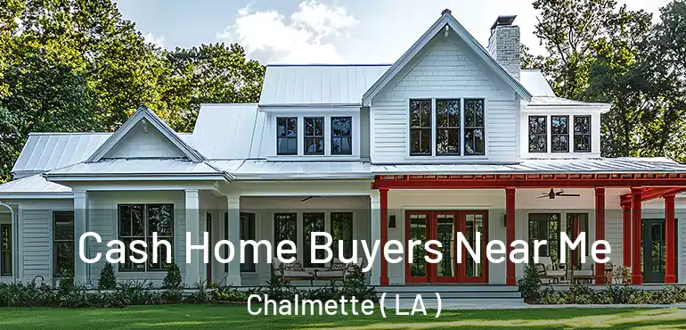  Cash Home Buyers Near Me Chalmette ( LA )