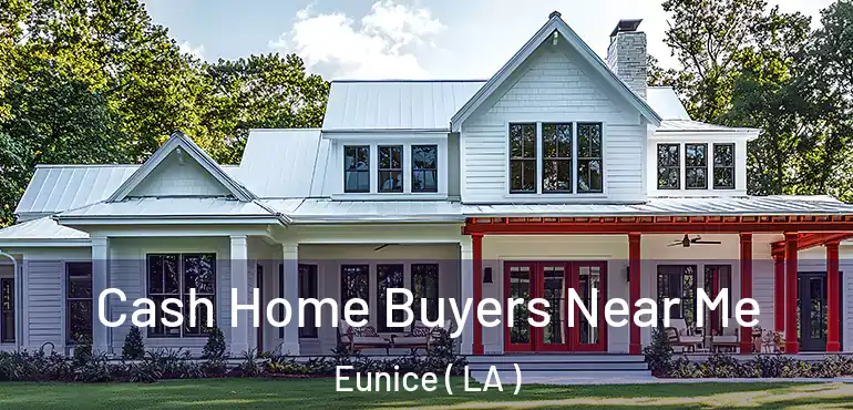  Cash Home Buyers Near Me Eunice ( LA )