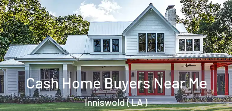  Cash Home Buyers Near Me Inniswold ( LA )
