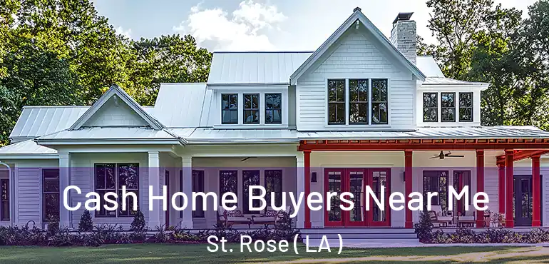  Cash Home Buyers Near Me St. Rose ( LA )