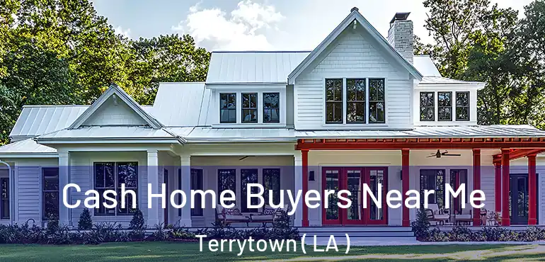  Cash Home Buyers Near Me Terrytown ( LA )