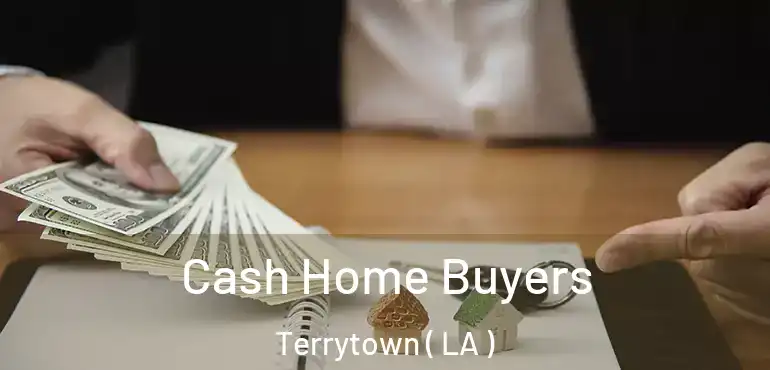  Cash Home Buyers Terrytown ( LA )