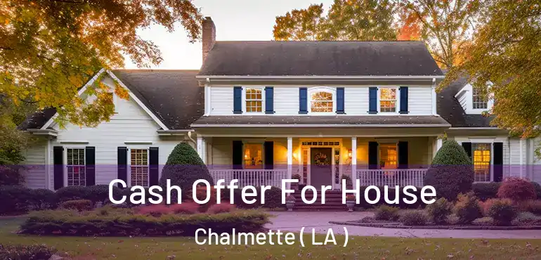  Cash Offer For House Chalmette ( LA )