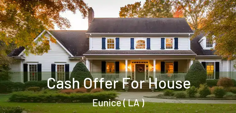 Cash Offer For House Eunice ( LA )