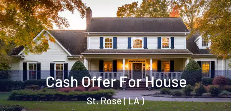  Cash Offer For House St. Rose ( LA )