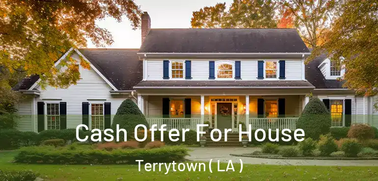  Cash Offer For House Terrytown ( LA )
