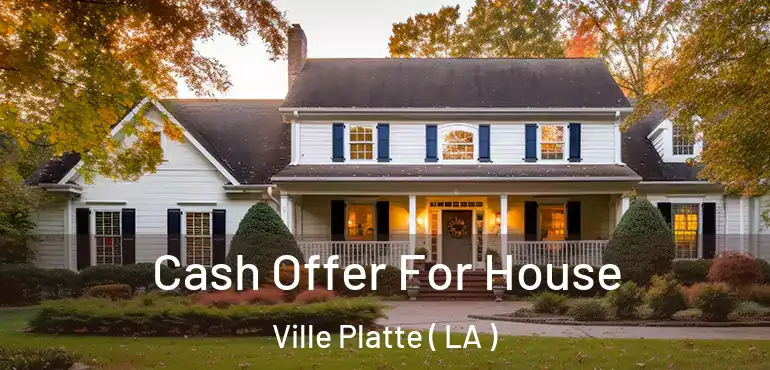  Cash Offer For House Ville Platte ( LA )