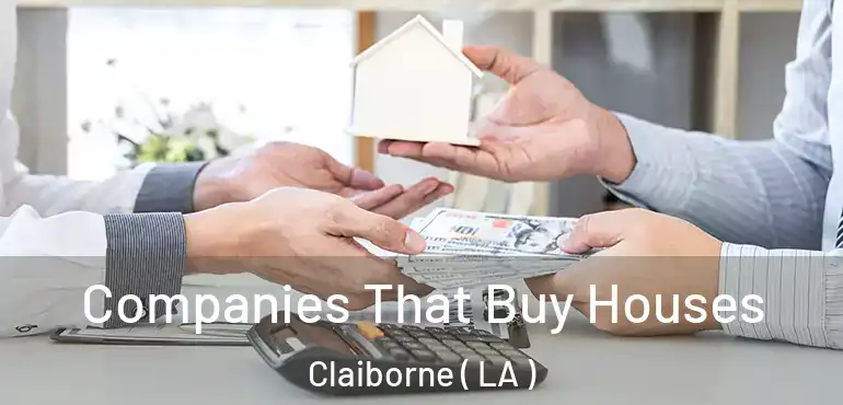  Companies That Buy Houses Claiborne ( LA )