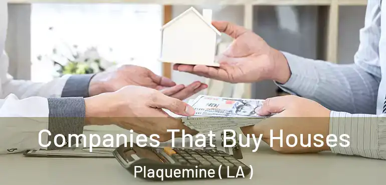  Companies That Buy Houses Plaquemine ( LA )