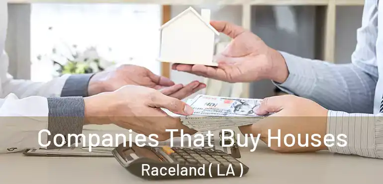  Companies That Buy Houses Raceland ( LA )