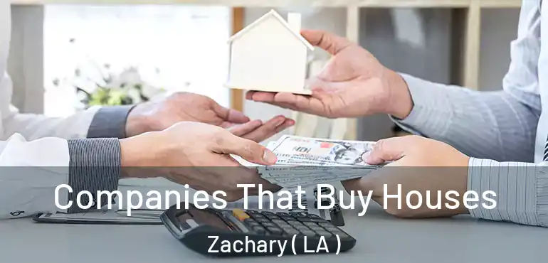  Companies That Buy Houses Zachary ( LA )