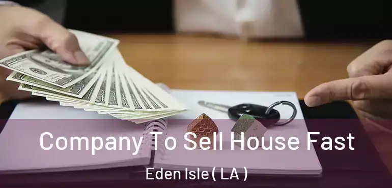  Company To Sell House Fast Eden Isle ( LA )