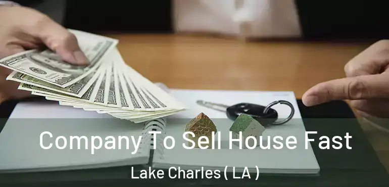  Company To Sell House Fast Lake Charles ( LA )