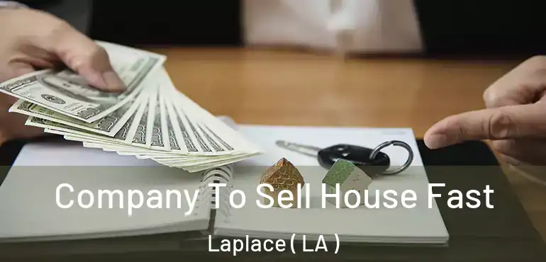  Company To Sell House Fast Laplace ( LA )