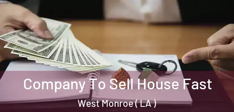  Company To Sell House Fast West Monroe ( LA )