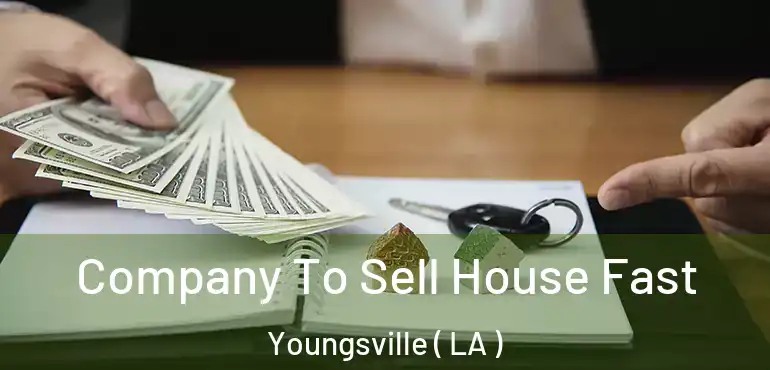  Company To Sell House Fast Youngsville ( LA )