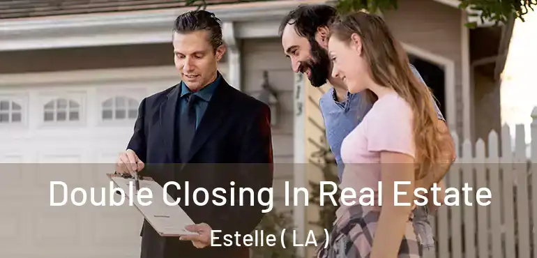  Double Closing In Real Estate Estelle ( LA )
