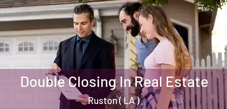  Double Closing In Real Estate Ruston ( LA )