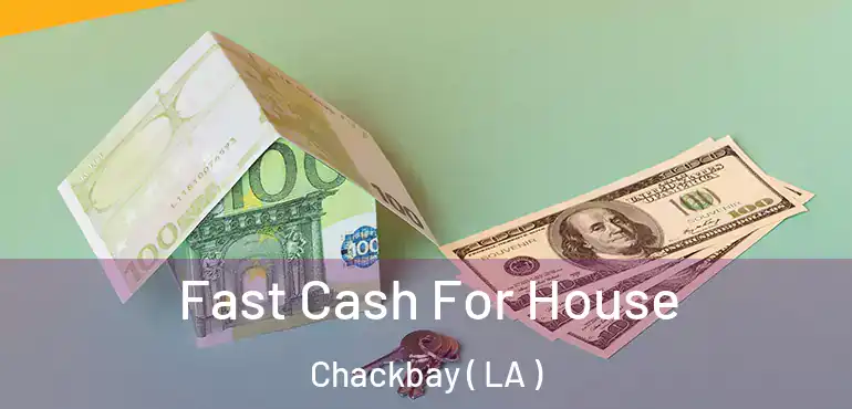  Fast Cash For House Chackbay ( LA )