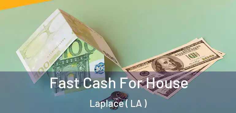  Fast Cash For House Laplace ( LA )