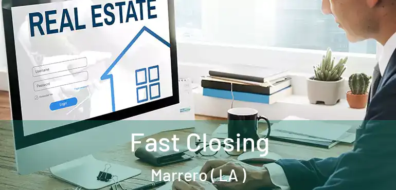  Fast Closing Marrero ( LA )