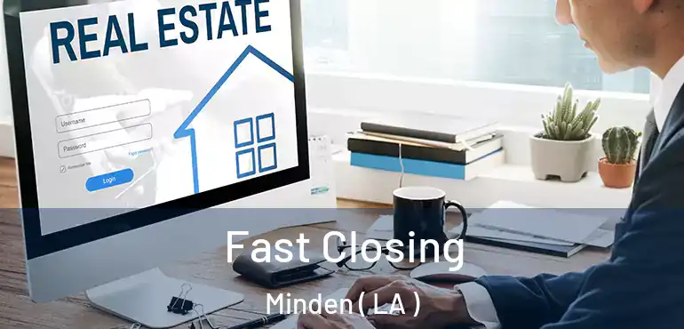  Fast Closing Minden ( LA )