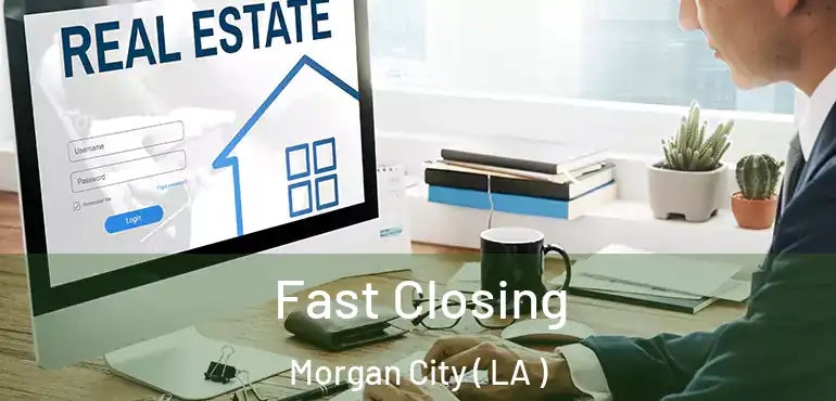  Fast Closing Morgan City ( LA )