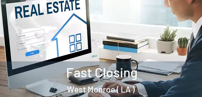  Fast Closing West Monroe ( LA )