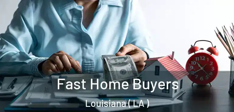  Fast Home Buyers Louisiana ( LA )