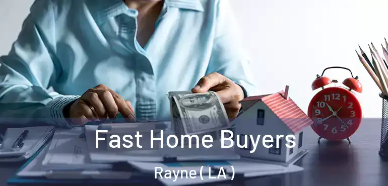  Fast Home Buyers Rayne ( LA )