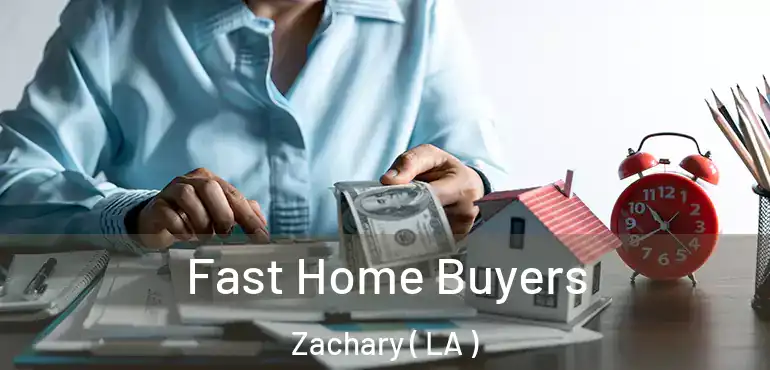  Fast Home Buyers Zachary ( LA )