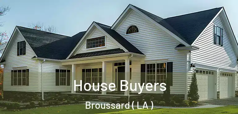  House Buyers Broussard ( LA )