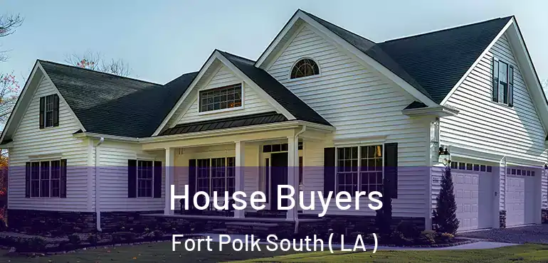  House Buyers Fort Polk South ( LA )