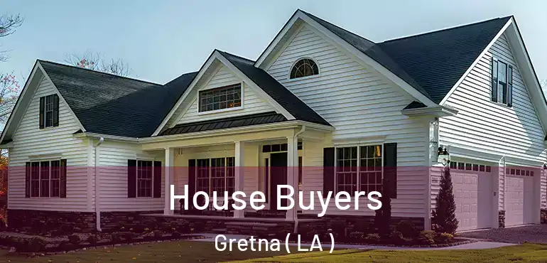  House Buyers Gretna ( LA )