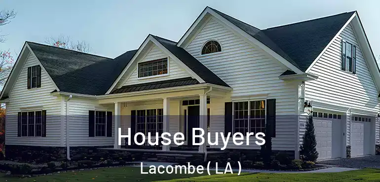  House Buyers Lacombe ( LA )