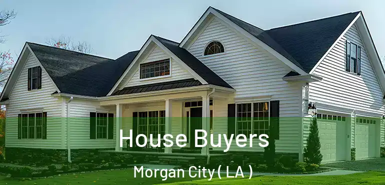  House Buyers Morgan City ( LA )
